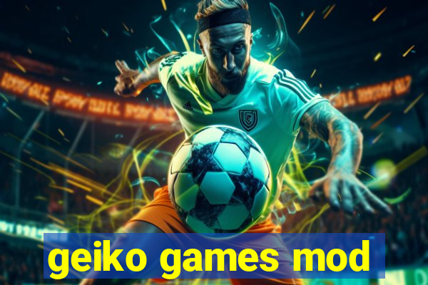 geiko games mod